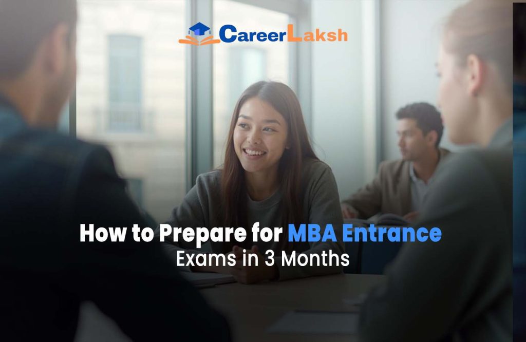 How to Prepare for MBA Entrance Exams in 3 Months