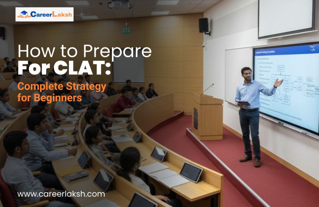 How to Prepare for CLAT: Complete Strategy for Beginners